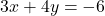 3x + 4y = -6