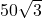 50\sqrt{3}