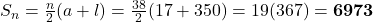 S_n = \frac{n}{2}(a + l) = \frac{38}{2}(17 + 350) = 19(367) = \mathbf{6973}