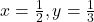 x = \frac{1}{2}, y = \frac{1}{3}
