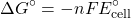 \[\Delta G^\circ = -nFE^\circ_{\text{cell}}\]