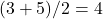 (3+5)/2 = 4