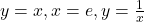 y=x, x=e, y=\frac{1}{x}