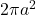 2\pi a^2