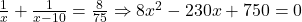 \frac{1}{x} + \frac{1}{x-10} = \frac{8}{75} \Rightarrow 8x^2 - 230x + 750 = 0