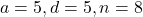 a = 5, d = 5, n = 8