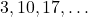 3, 10, 17, \ldots
