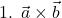 \[\text{1. } \vec{a} \times \vec{b} \text{ एक सदिश राशि है}\]