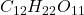 C_{12}H_{22}O_{11}
