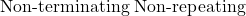 \text{Non-terminating Non-repeating}