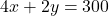 4x + 2y = 300