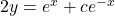 2y = e^x + c e^{-x}