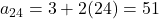 a_{24} = 3 + 2(24) = 51