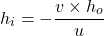\[h_i = -\frac{v \times h_o}{u}\]