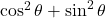 \cos^2\theta + \sin^2\theta