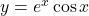 y = e^x \cos x