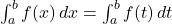 \int_a^b f(x) \, dx = \int_a^b f(t) \, dt