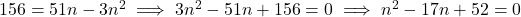 156 = 51n - 3n^2 \implies 3n^2 - 51n + 156 = 0 \implies n^2 - 17n + 52 = 0