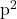 $p^2$