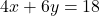 4x + 6y = 18