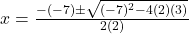 x = \frac{-(-7) \pm \sqrt{(-7)^2 - 4(2)(3)}}{2(2)}