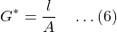 \[G^* = \frac{l}{A} \quad \dots (6)\]