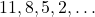 11, 8, 5, 2, \dots