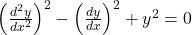 \left(\frac{d^2y}{dx^2}\right)^2 - \left(\frac{dy}{dx}\right)^2 + y^2 = 0