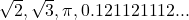 \sqrt{2}, \sqrt{3}, \pi, 0.121121112...