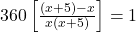 360 \left[ \frac{(x + 5) - x}{x(x + 5)} \right] = 1