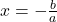 x = -\frac{b}{a}