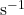\text{s}^{-1}