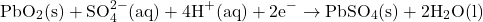 \[\text{PbO}_2\text{(s)} + \text{SO}_4^{2-}\text{(aq)} + 4\text{H}^+\text{(aq)} + 2\text{e}^- \rightarrow \text{PbSO}_4\text{(s)} + 2\text{H}_2\text{O(l)}\]