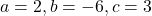 a=2, b=-6, c=3