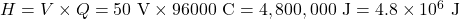 Rendered by QuickLaTeX.com H = V \times Q = 50\ \text{V} \times 96000\ \text{C} = 4,800,000\ \text{J} = 4.8 \times 10^6\ \text{J}