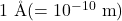 Rendered by QuickLaTeX.com 1 \text{ Å} (= 10^{-10} \text{ m})