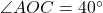 \angle AOC = 40^\circ
