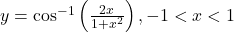 y = \cos^{-1}\left(\frac{2x}{1+x^2}\right), -1 < x < 1