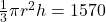 \frac{1}{3} \pi r^2 h = 1570
