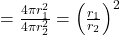 = \frac{4\pi r_1^2}{4\pi r_2^2} = \left(\frac{r_1}{r_2}\right)^2