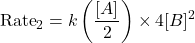 \[\text{Rate}_2 = k \left(\frac{[A]}{2}\right) \times 4[B]^2\]