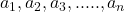 a_1, a_2, a_3, ....., a_n