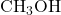 \text{CH}_3\text{OH}