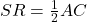 SR = \frac{1}{2} AC