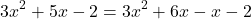 \[3x^2 + 5x - 2 = 3x^2 + 6x - x - 2\]