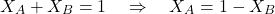 \[X_A + X_B = 1 \quad \Rightarrow \quad X_A = 1 - X_B\]