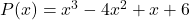 P(x) = x^3 - 4x^2 + x + 6