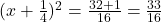 (x + \frac{1}{4})^2 = \frac{32 + 1}{16} = \frac{33}{16}