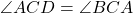 \angle ACD = \angle BCA