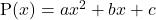 \text{P}(x)=ax^2+bx+c